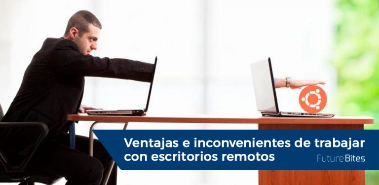 Ventajas e inconvenientes de trabajar con escritorios remotos