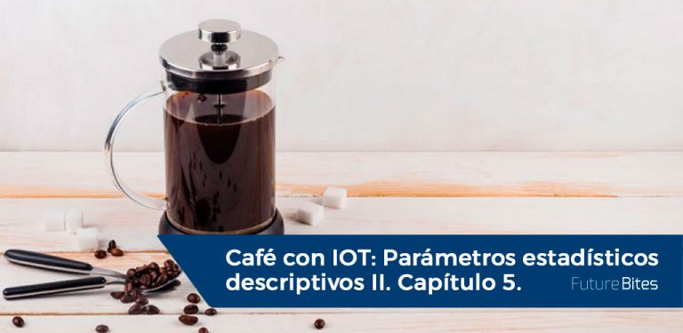 Café con IOT Parámetros estadísticos descriptivos 2