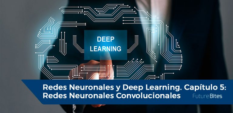 Redes Neuronales y Deep Learning. Capítulo 5: Redes Neuronales Convolucionales